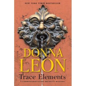 Trace Elements: A Comissario Guido Brunetti Mystery -- Donna Leon